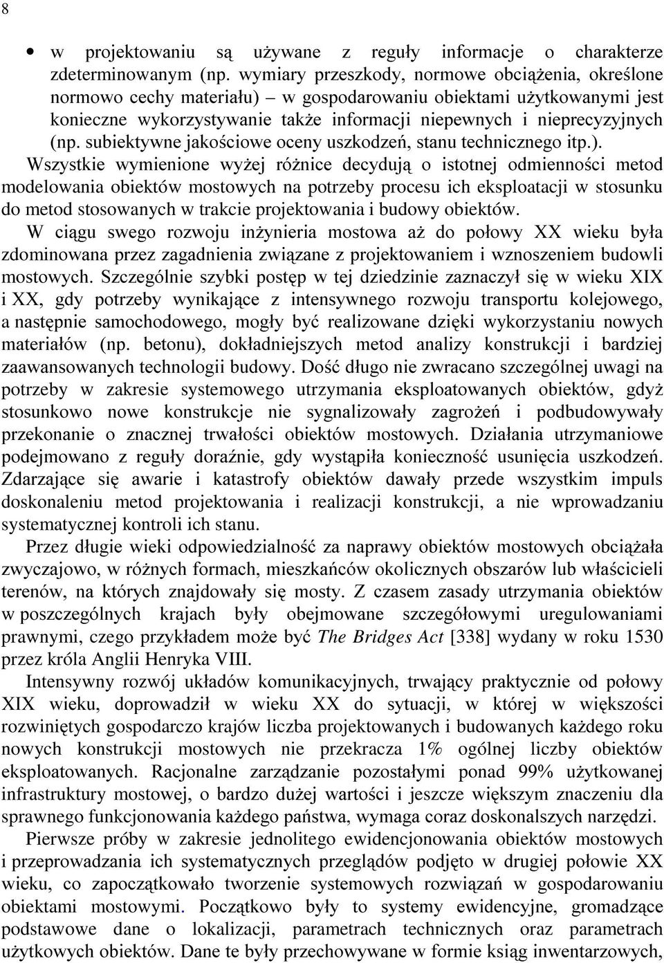 PHWRG modelowania obiektów mostowych na potrzeby procesu ich eksploatacji w stosunku do metod stosowanych w trakcie projektowania i budowy obiektów.