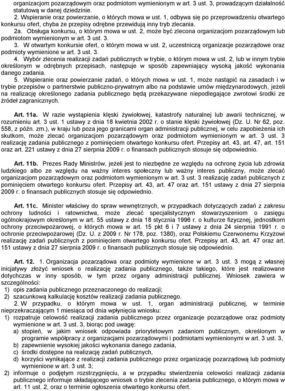 2, może być zlecona organizacjom pozarządowym lub podmiotom wymienionym w art. 3 ust. 3. 3. W otwartym konkursie ofert, o którym mowa w ust.