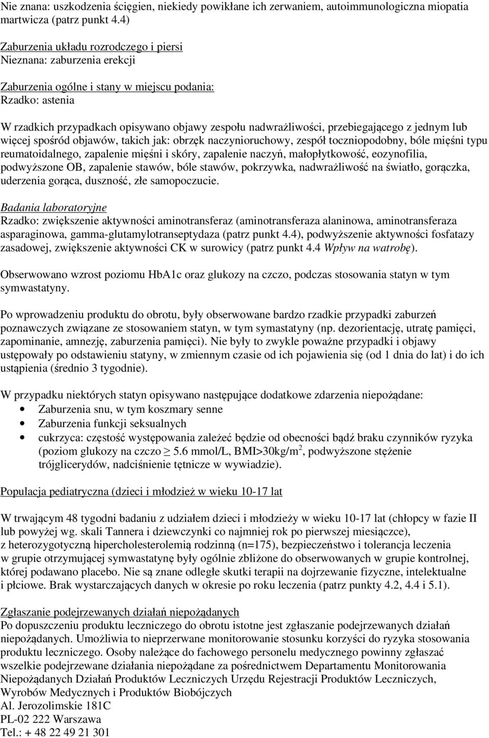 przebiegającego z jednym lub więcej spośród objawów, takich jak: obrzęk naczynioruchowy, zespół toczniopodobny, bóle mięśni typu reumatoidalnego, zapalenie mięśni i skóry, zapalenie naczyń,