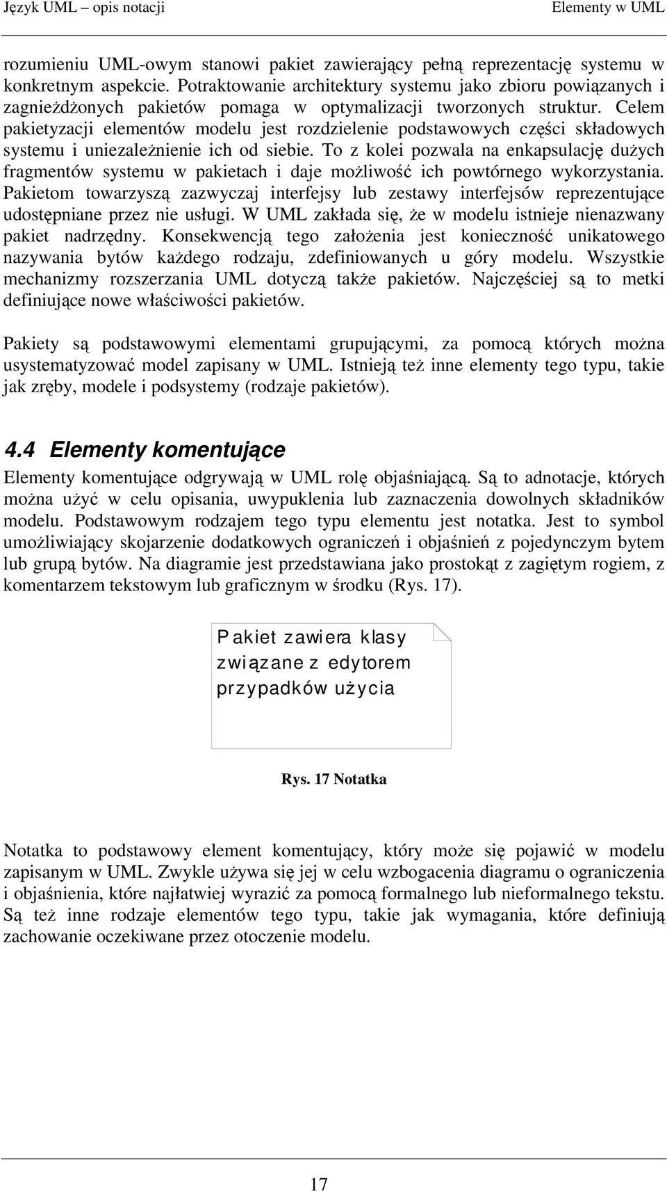 Celem pakietyzacji elementów modelu jest rozdzielenie podstawowych czci składowych systemu i uniezalenienie ich od siebie.