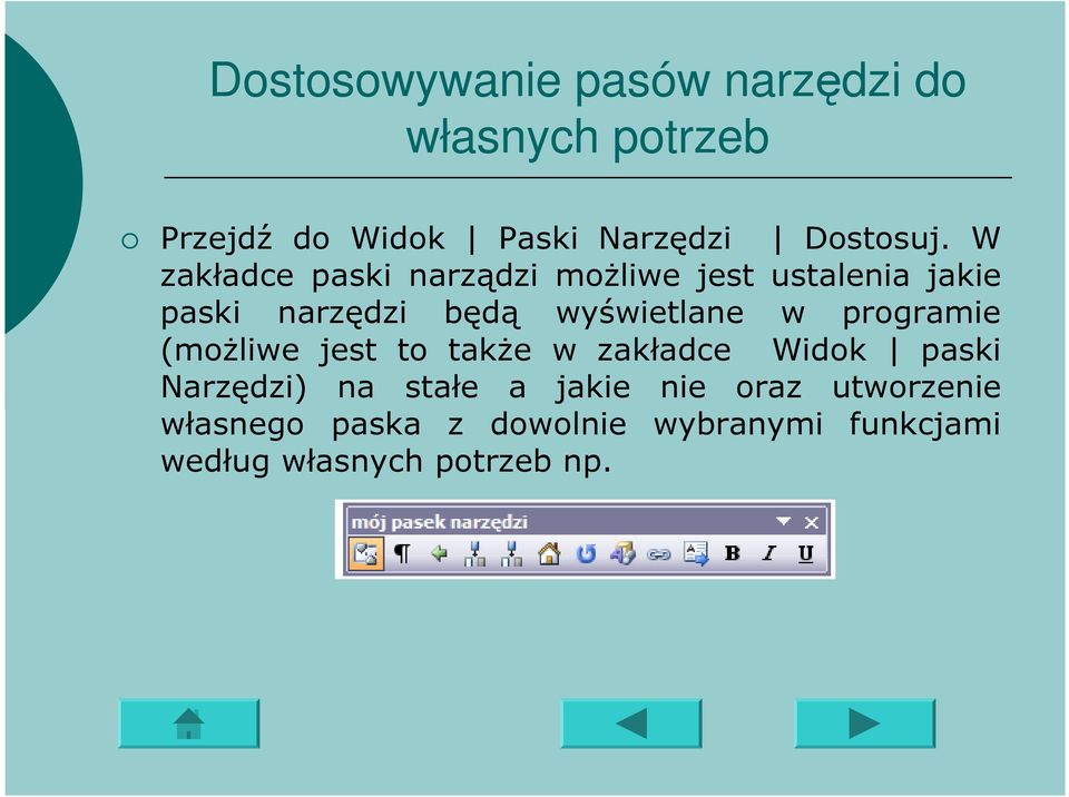 W zakładce paski narządzi możliwe jest ustalenia jakie paski narzędzi będą wyświetlane w