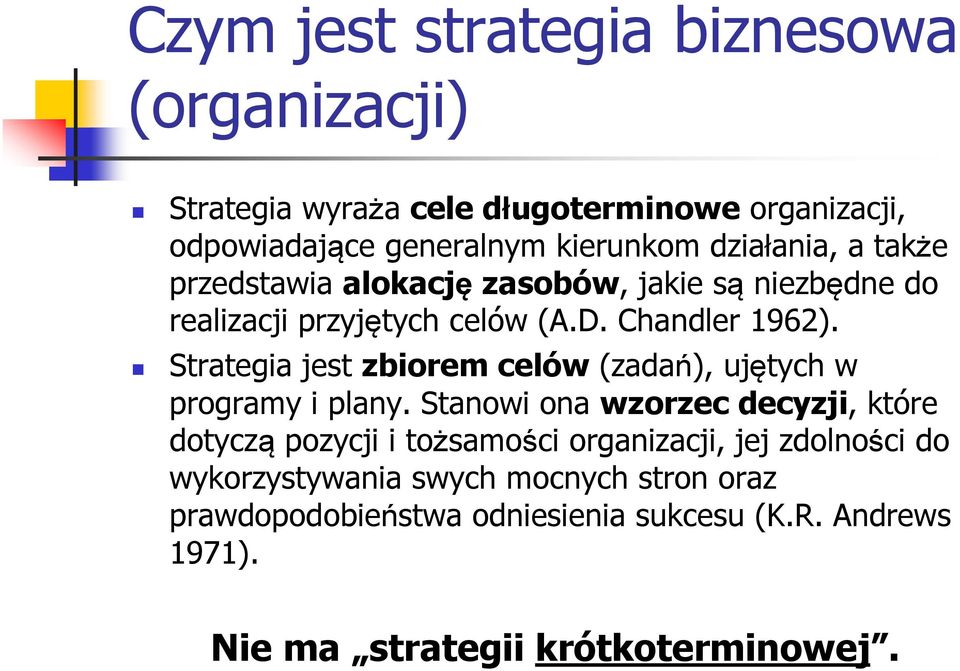 Strategia jest zbiorem celów (zadań), ujętych w programy i plany.