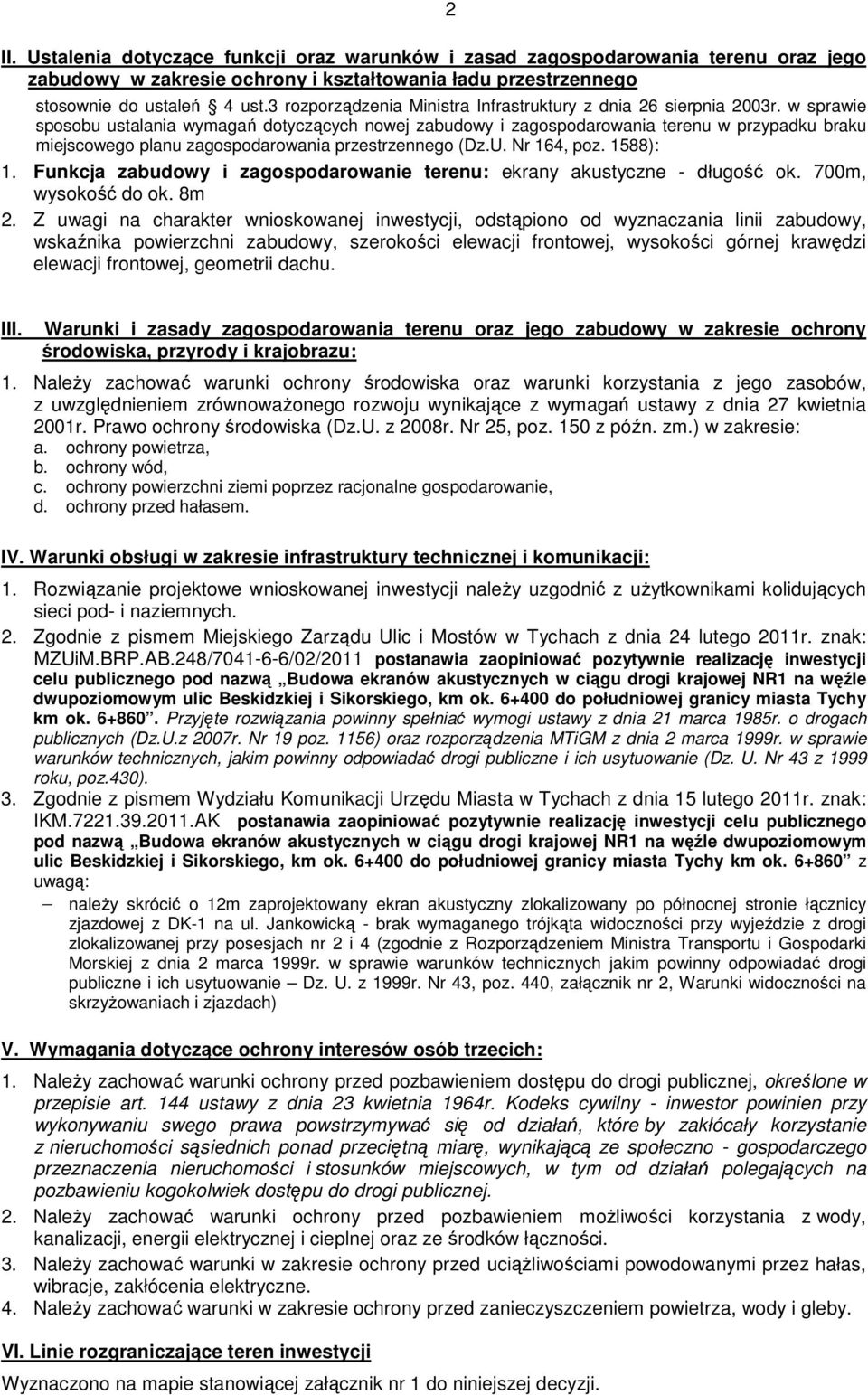 w sprawie sposobu ustalania wymagań dotyczących nowej zabudowy i zagospodarowania terenu w przypadku braku miejscowego planu zagospodarowania przestrzennego (Dz.U. Nr 164, poz. 1588): 1.