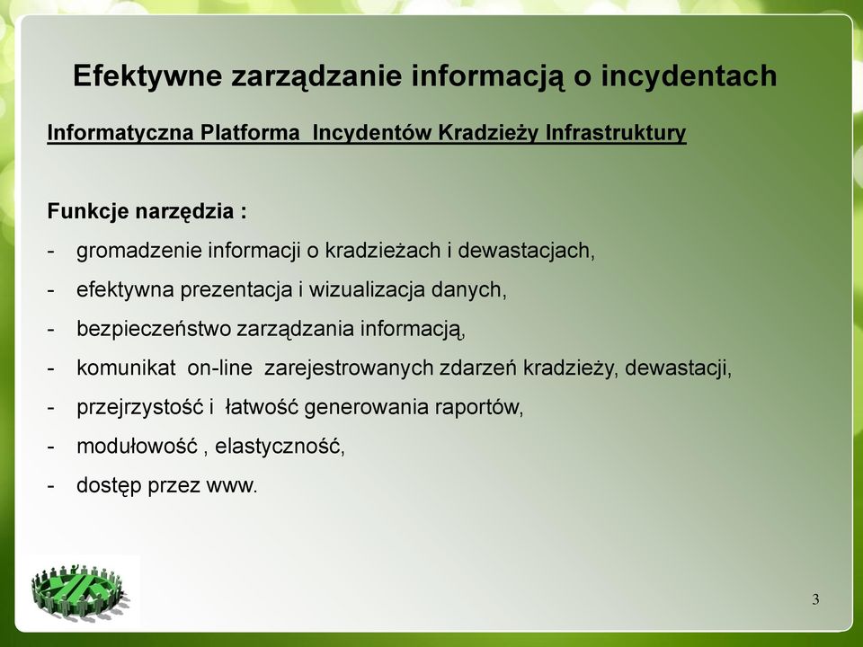 wizualizacja danych, - bezpieczeństwo zarządzania informacją, - komunikat on-line zarejestrowanych zdarzeń