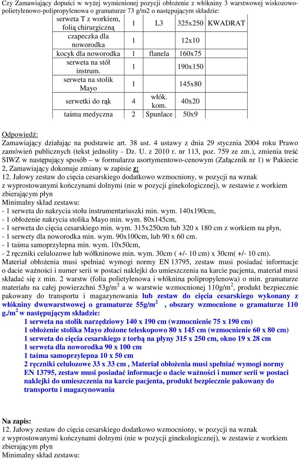 40x20 taśma medyczna 2 Spunlace 50x9 2, Zamawiający dokonuje zmiany w zapisie z: 12.