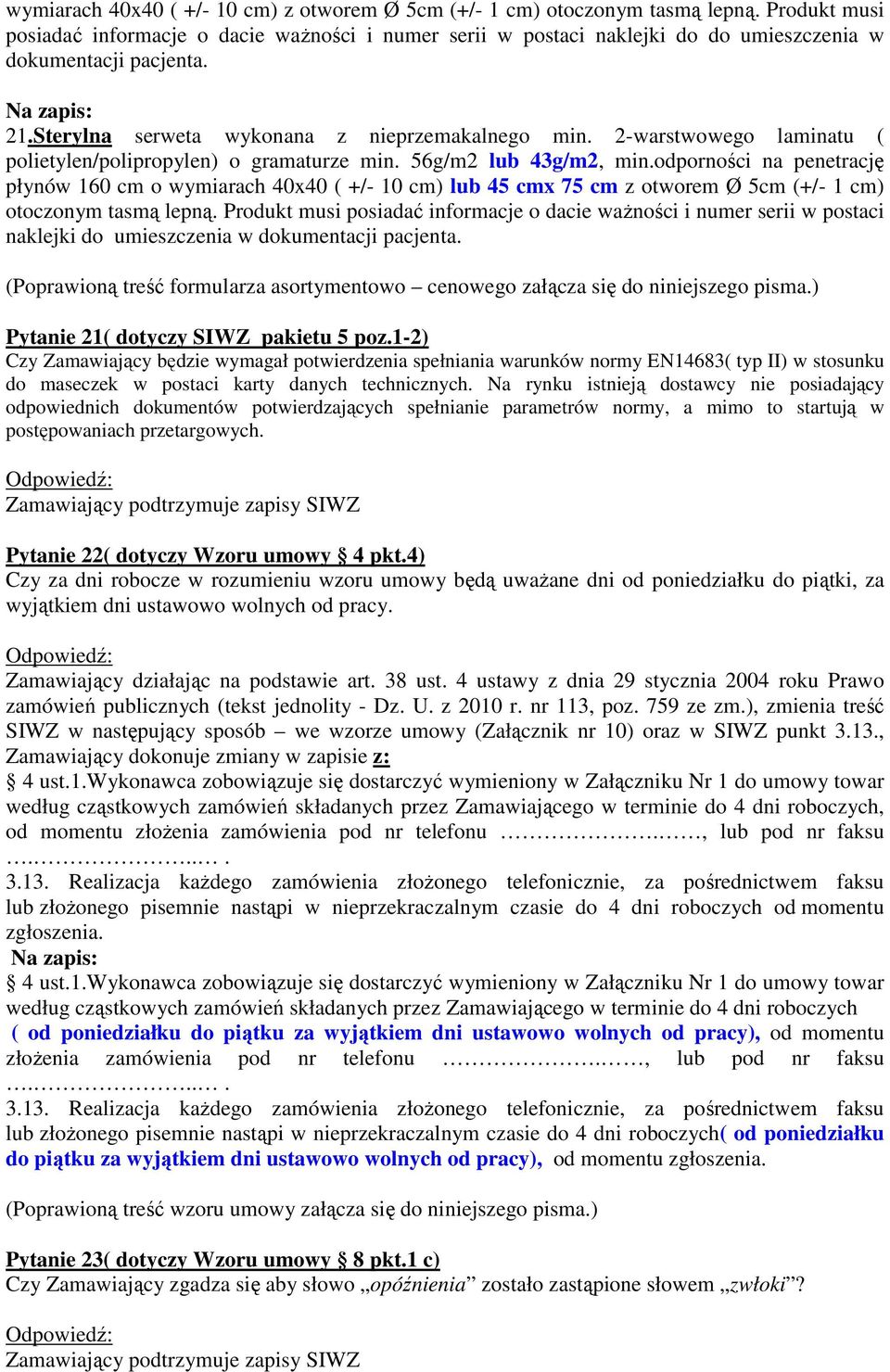 2-warstwowego laminatu ( polietylen/polipropylen) o gramaturze min. 56g/m2 lub 43g/m2, min.