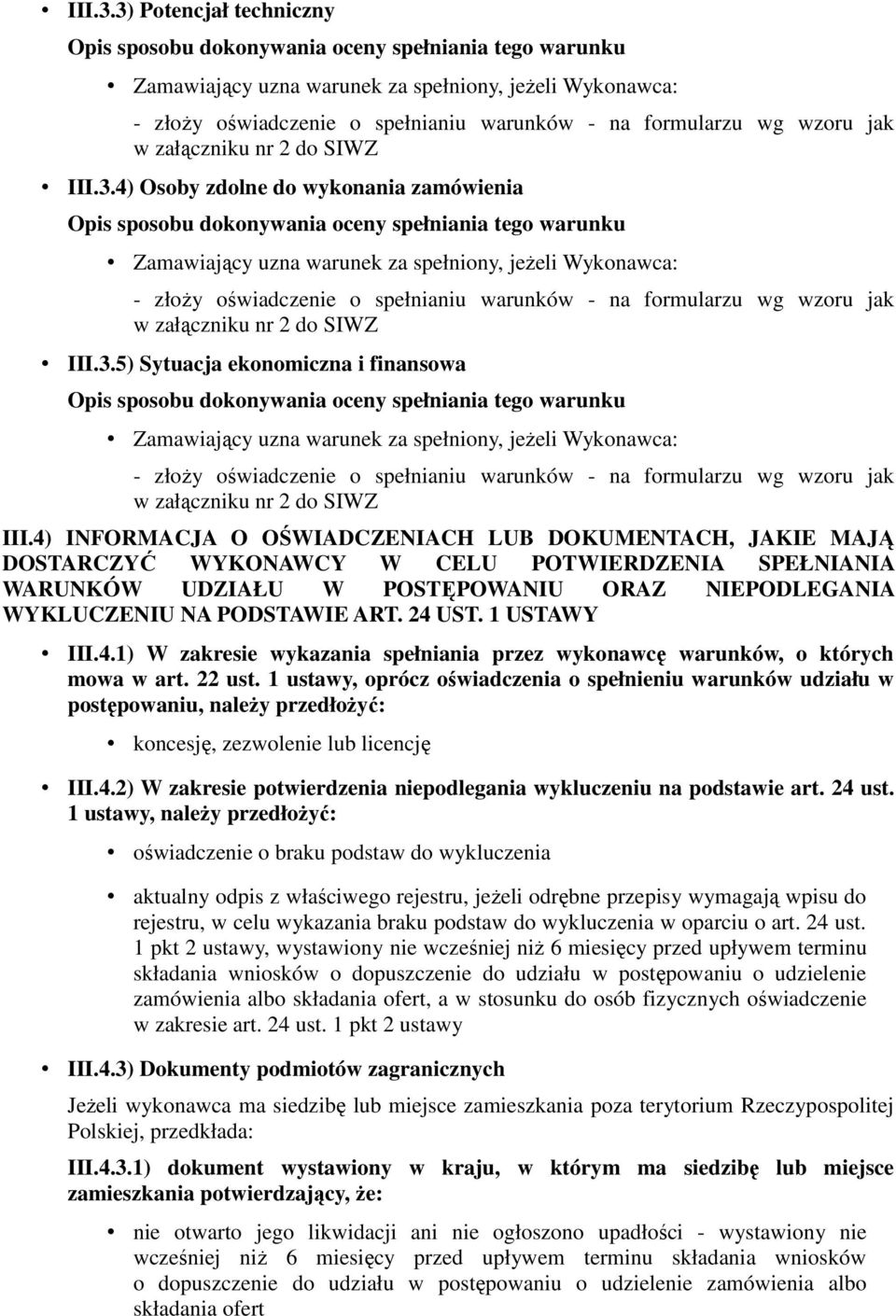 1 USTAWY III.4.1) W zakresie wykazania spełniania przez wykonawcę warunków, o których mowa w art. 22 ust.