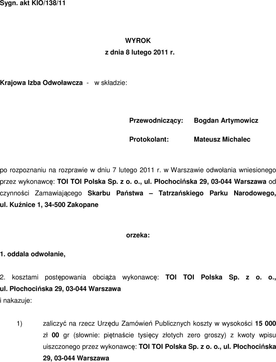 w Warszawie odwołania wniesionego przez wykonawcę: TOI TOI Polska Sp. z o. o., ul. Płochocińska 29, 03-044 Warszawa od czynności Zamawiającego Skarbu Państwa Tatrzańskiego Parku Narodowego, ul.