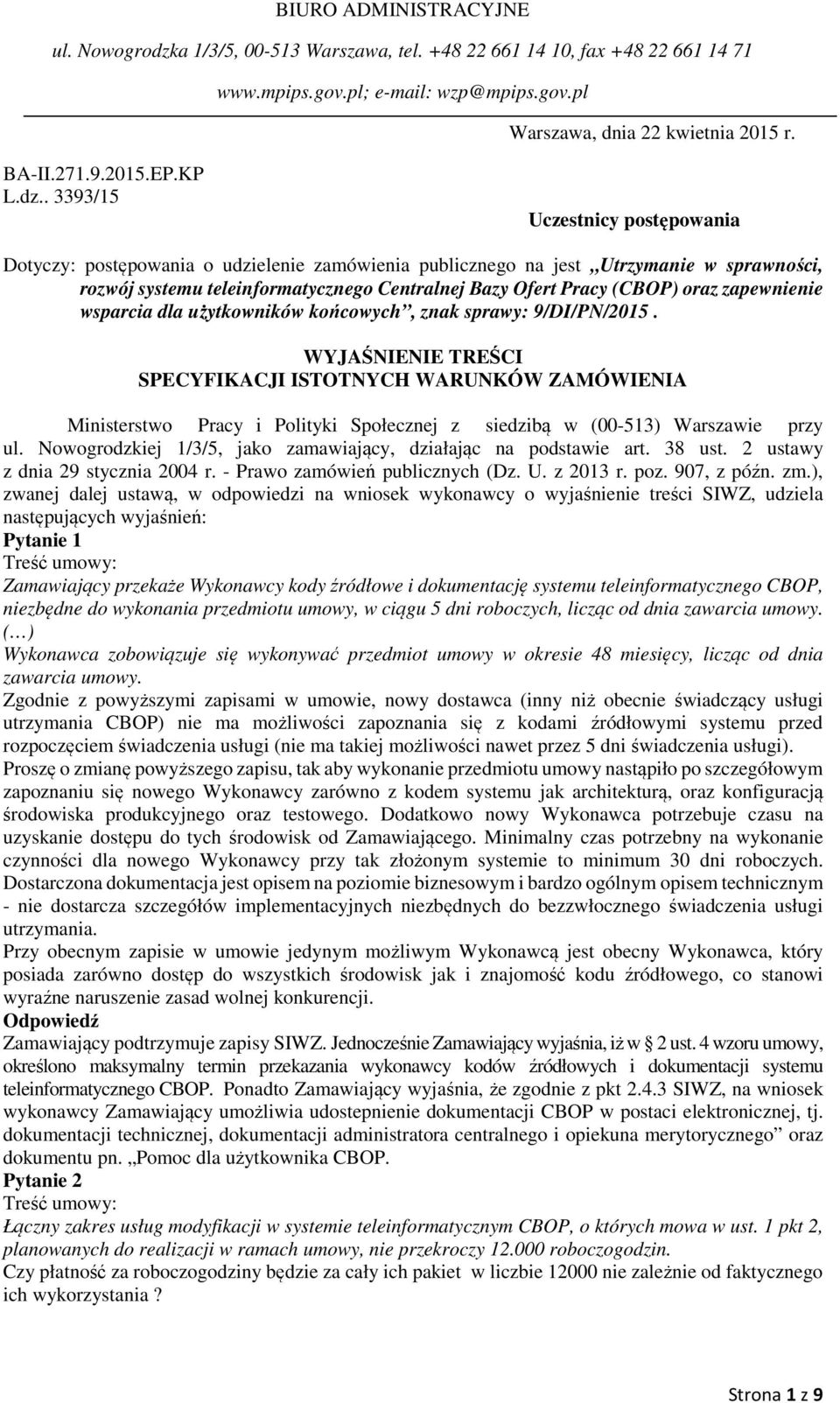 . 3393/15 Uczestnicy postępowania Dotyczy: postępowania o udzielenie zamówienia publicznego na jest Utrzymanie w sprawności, rozwój systemu teleinformatycznego Centralnej Bazy Ofert Pracy (CBOP) oraz