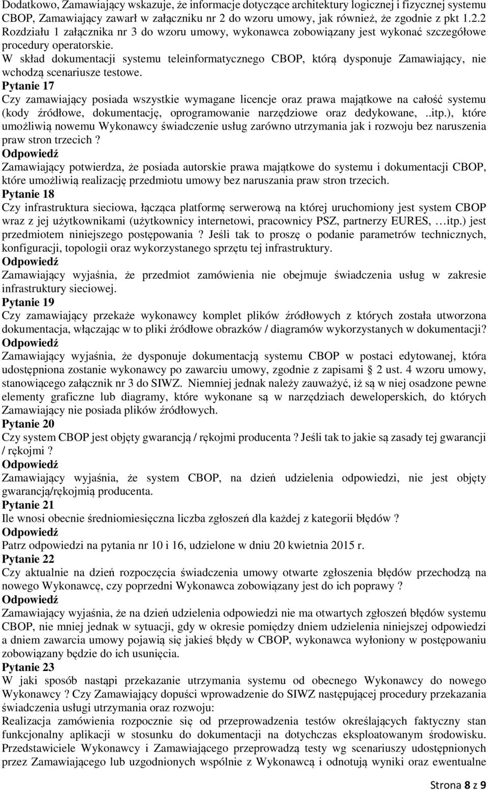 W skład dokumentacji systemu teleinformatycznego CBOP, którą dysponuje Zamawiający, nie wchodzą scenariusze testowe.