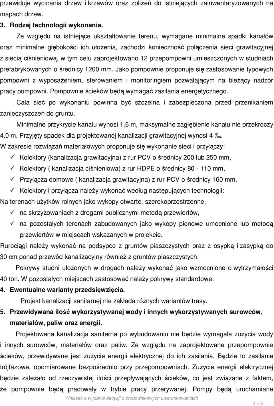 tym celu zaprojektowano 12 przepompowni umieszczonych w studniach prefabrykowanych o średnicy 1200 mm.