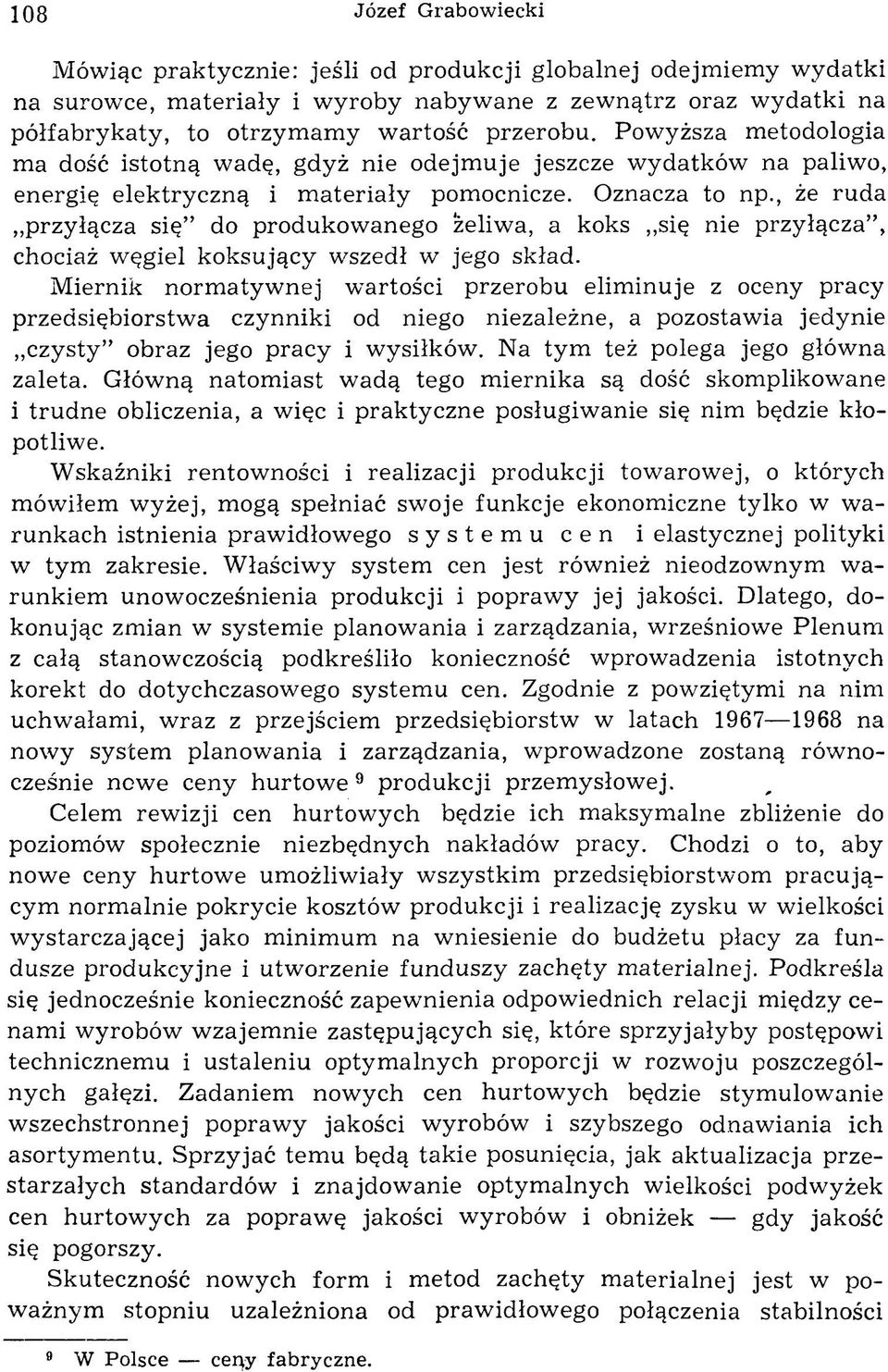 , że ruda przyłącza się do produkowanego żeliwa, a koks się nie przyłącza, chociaż w ęgiel koksujący w szedł w jego skład.