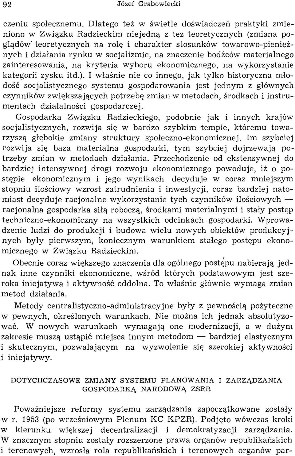i działania rynku w socjalizmie, na znaczenie bodźców m aterialnego zainteresow ania, na kry teria wyboru ekonomicznego, na wykorzystanie kategorii zysku itd.).