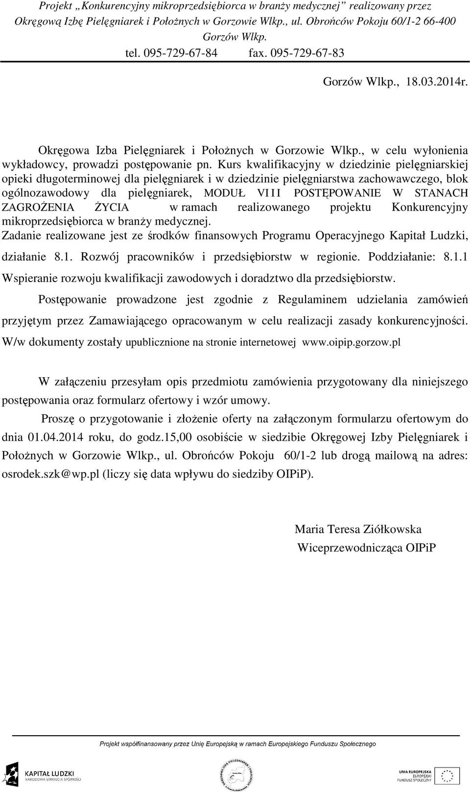 STANACH ZAGROśENIA śycia w ramach realizowanego projektu Konkurencyjny mikroprzedsiębiorca w branŝy medycznej.