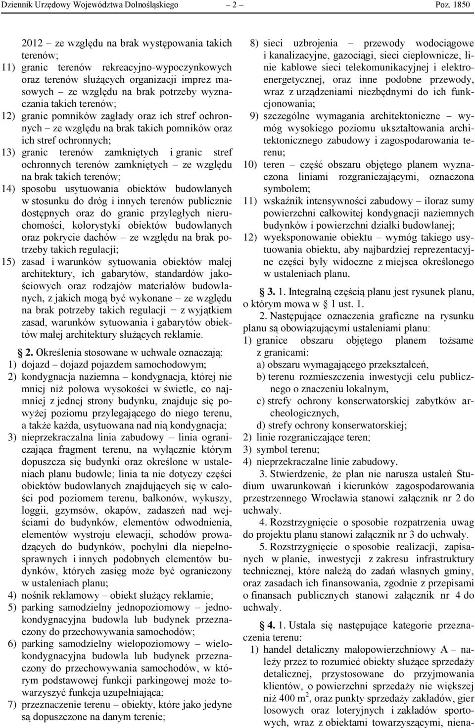 takich terenów; 12) granic pomników zagłady oraz ich stref ochronnych ze względu na brak takich pomników oraz ich stref ochronnych; 13) granic terenów zamkniętych i granic stref ochronnych terenów