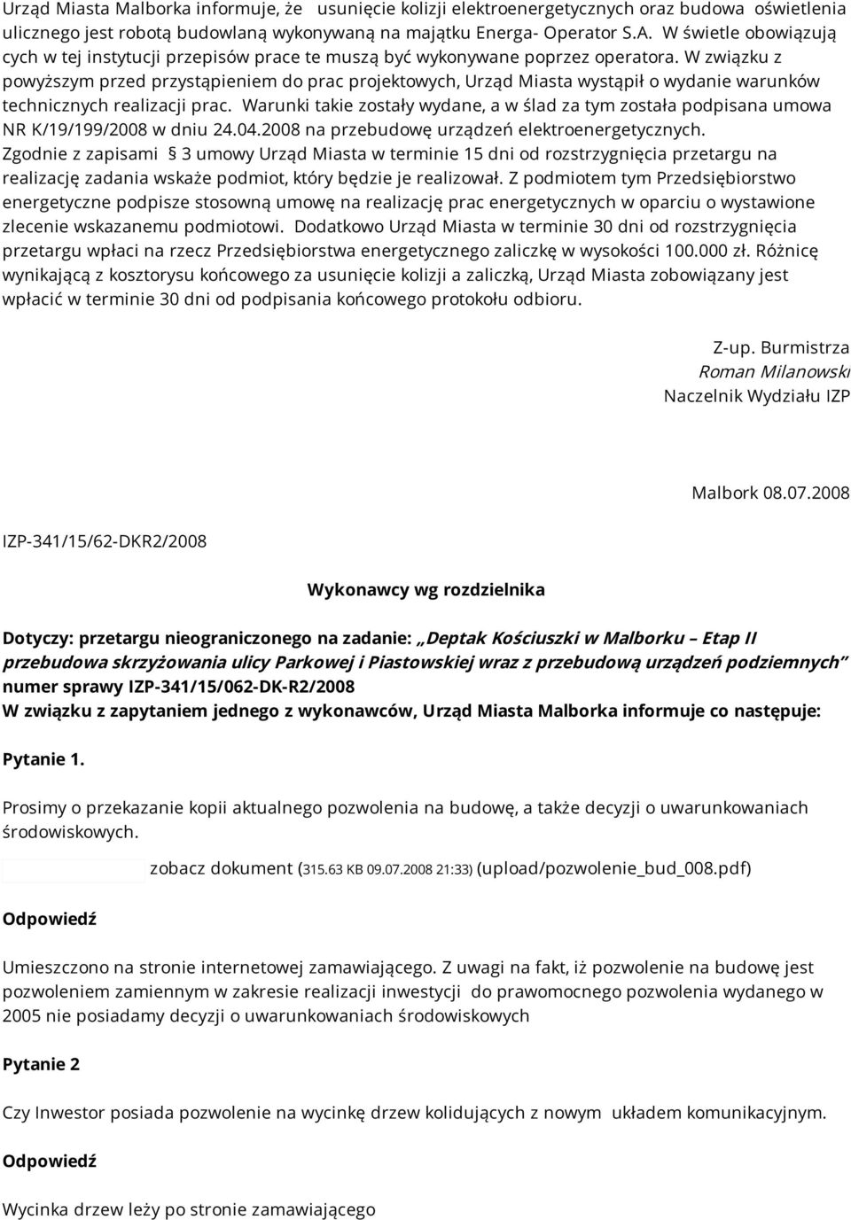 W związku z powyższym przed przystąpieniem do prac projektowych, Urząd Miasta wystąpił o wydanie warunków technicznych realizacji prac.