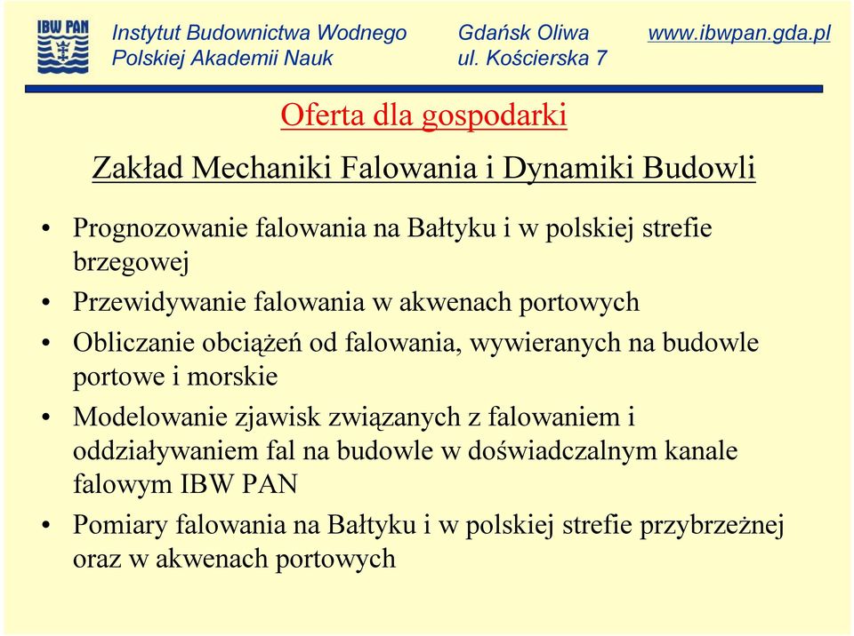 wywieranych na budowle portowe i morskie Modelowanie zjawisk związanych z falowaniem i oddziaływaniem fal na