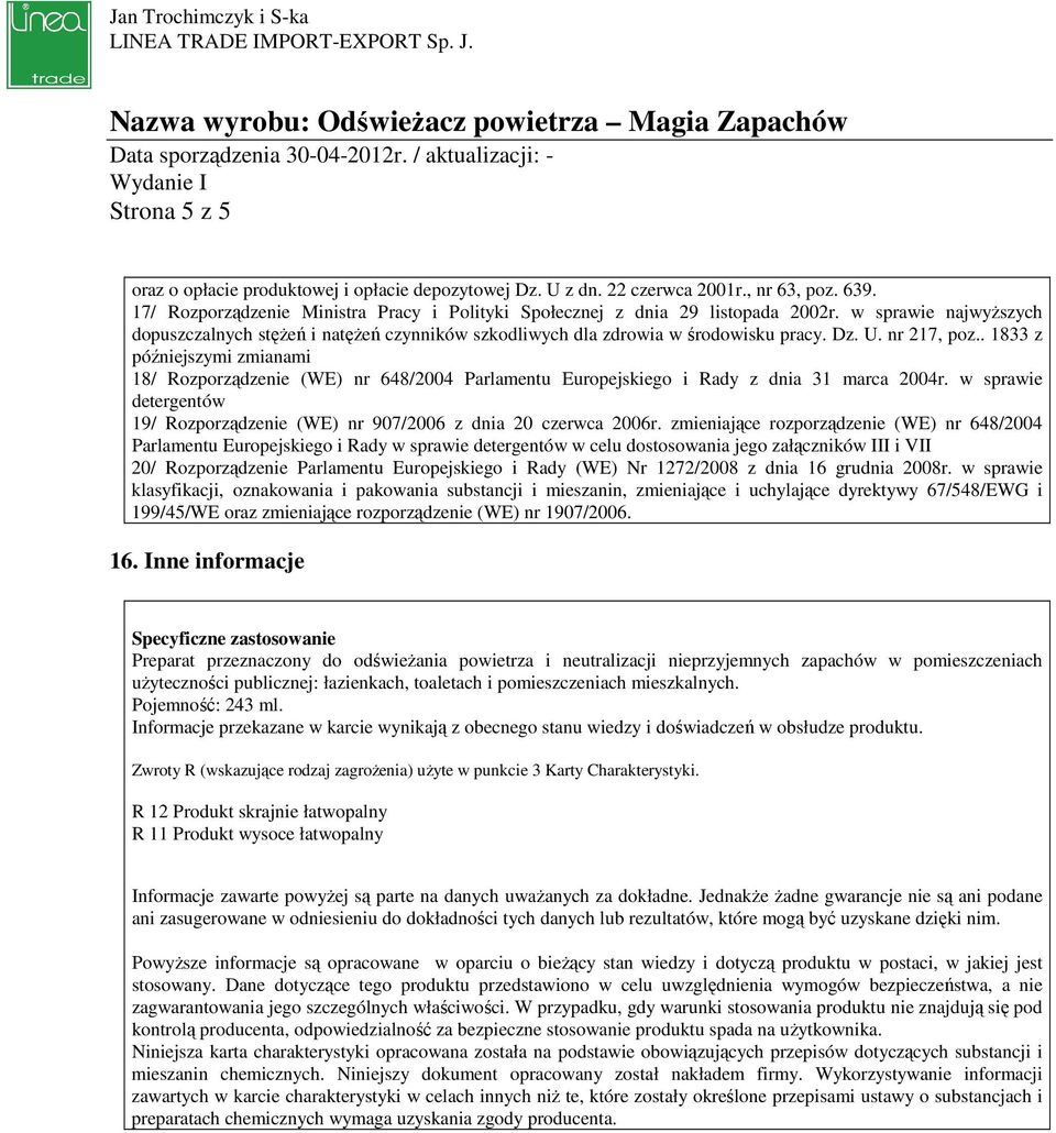 . 1833 z późniejszymi zmianami 18/ Rozporządzenie (WE) nr 648/2004 Parlamentu Europejskiego i Rady z dnia 31 marca 2004r.