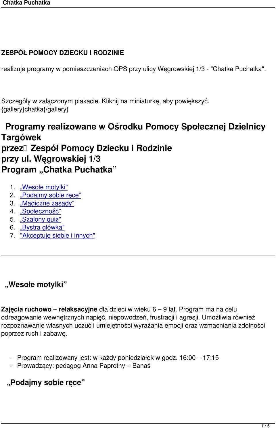 Wesołe motylki 2. Podajmy sobie ręce 3. Magiczne zasady 4. Społeczność 5. Szalony quiz" 6. Bystra główka" 7.