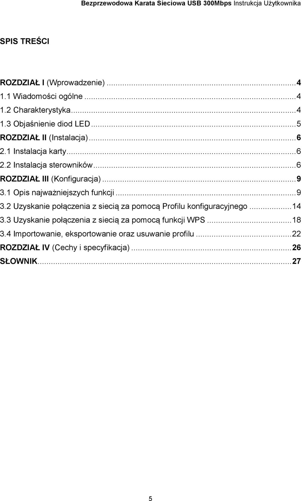 1 Opis najważniejszych funkcji... 9 3.2 Uzyskanie połączenia z siecią za pomocą Profilu konfiguracyjnego... 14 3.