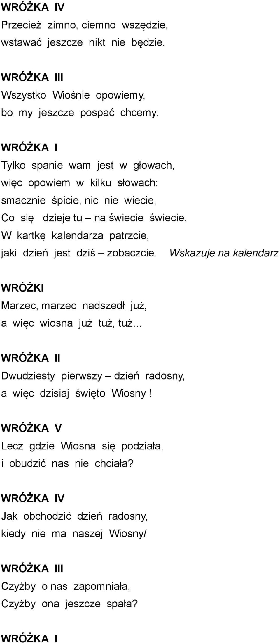 W kartkę kalendarza patrzcie, jaki dzień jest dziś zobaczcie.