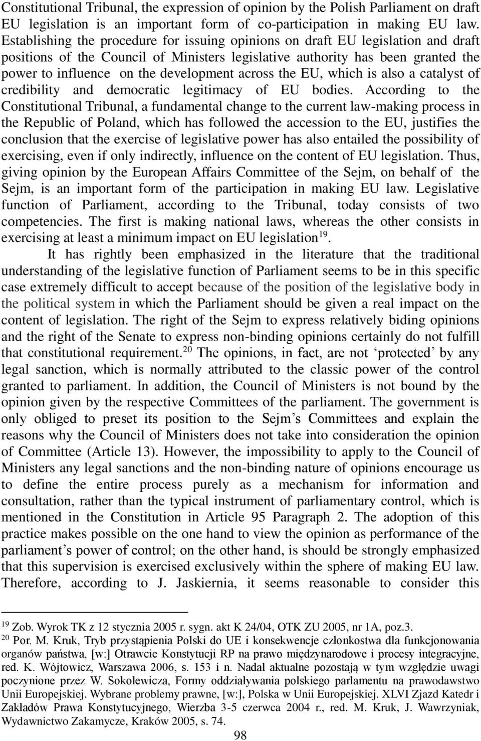 development across the EU, which is also a catalyst of credibility and democratic legitimacy of EU bodies.