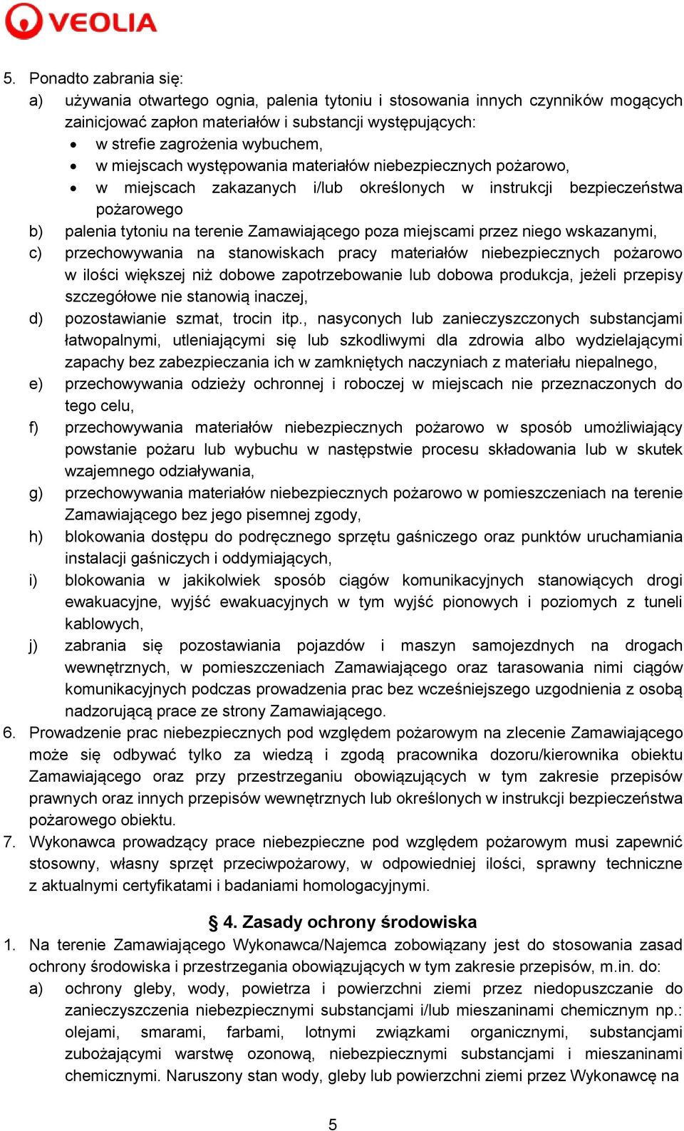 przez niego wskazanymi, c) przechowywania na stanowiskach pracy materiałów niebezpiecznych pożarowo w ilości większej niż dobowe zapotrzebowanie lub dobowa produkcja, jeżeli przepisy szczegółowe nie