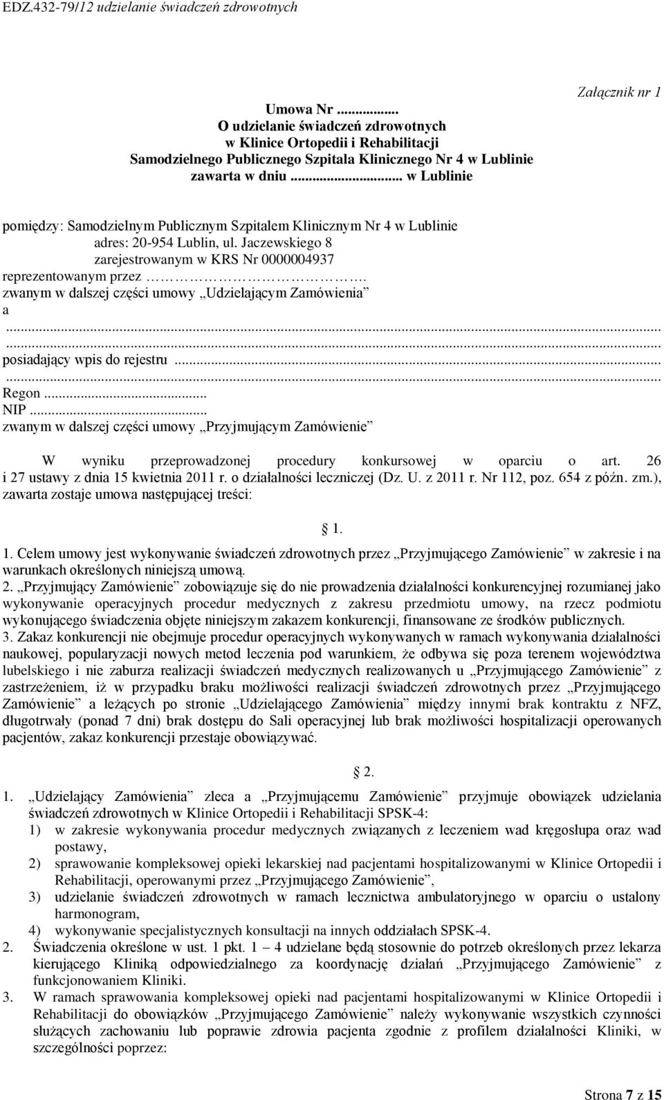zwanym w dalszej części umowy Udzielającym Zamówienia a...... posiadający wpis do rejestru...... Regon... NIP.
