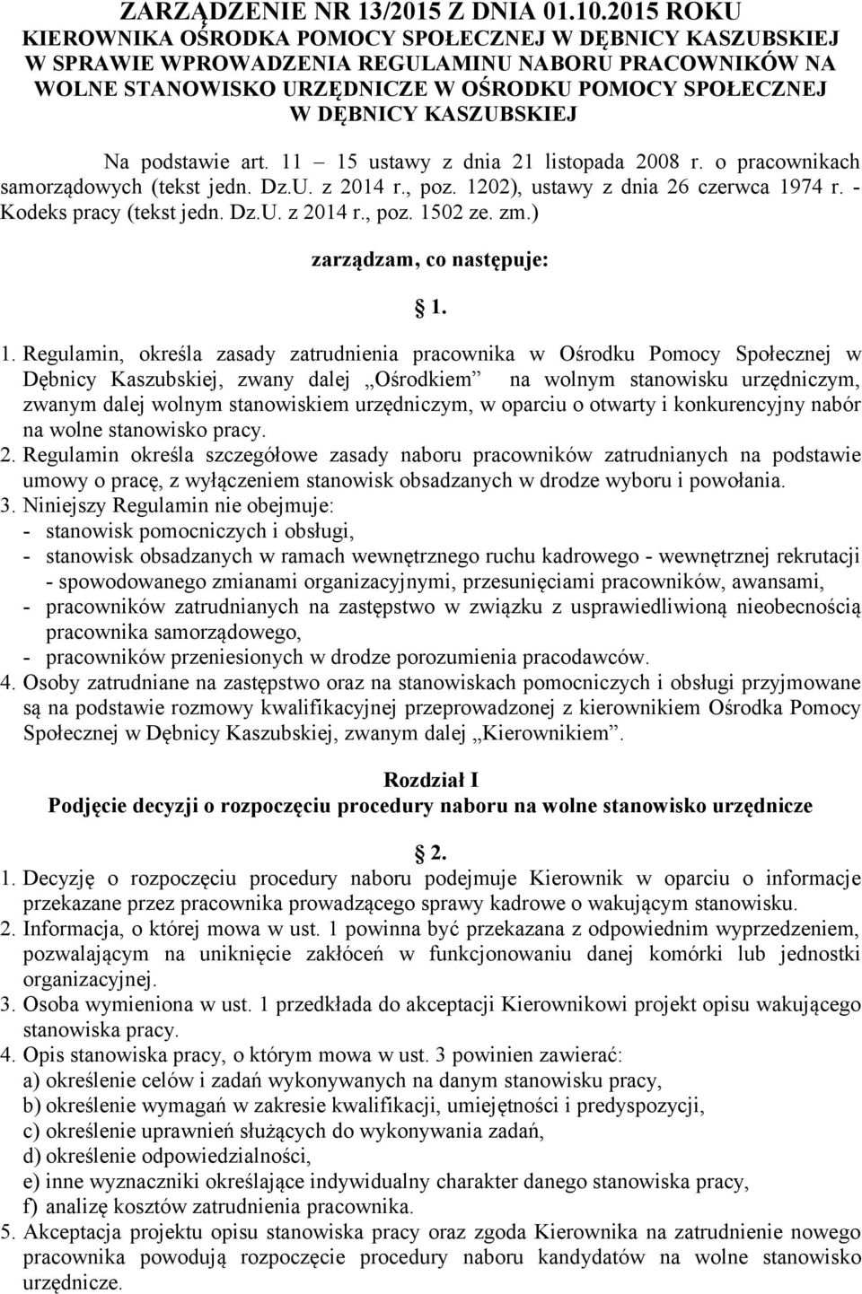 KASZUBSKIEJ Na podstawie art. 11 15 ustawy z dnia 21 listopada 2008 r. o pracownikach samorządowych (tekst jedn. Dz.U. z 2014 r., poz. 1202), ustawy z dnia 26 czerwca 1974 r.