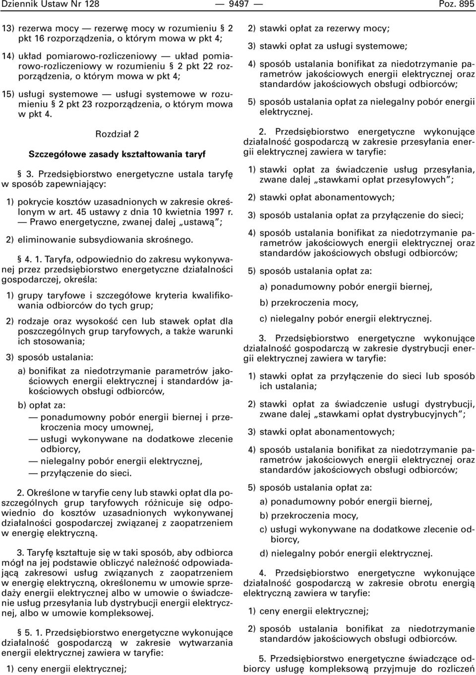 którym mowa w pkt 4; 15) us ugi systemowe us ugi systemowe w rozumieniu 2 pkt 23 rozporzàdzenia, o którym mowa w pkt 4. Rozdzia 2 Szczegó owe zasady kszta towania taryf 3.