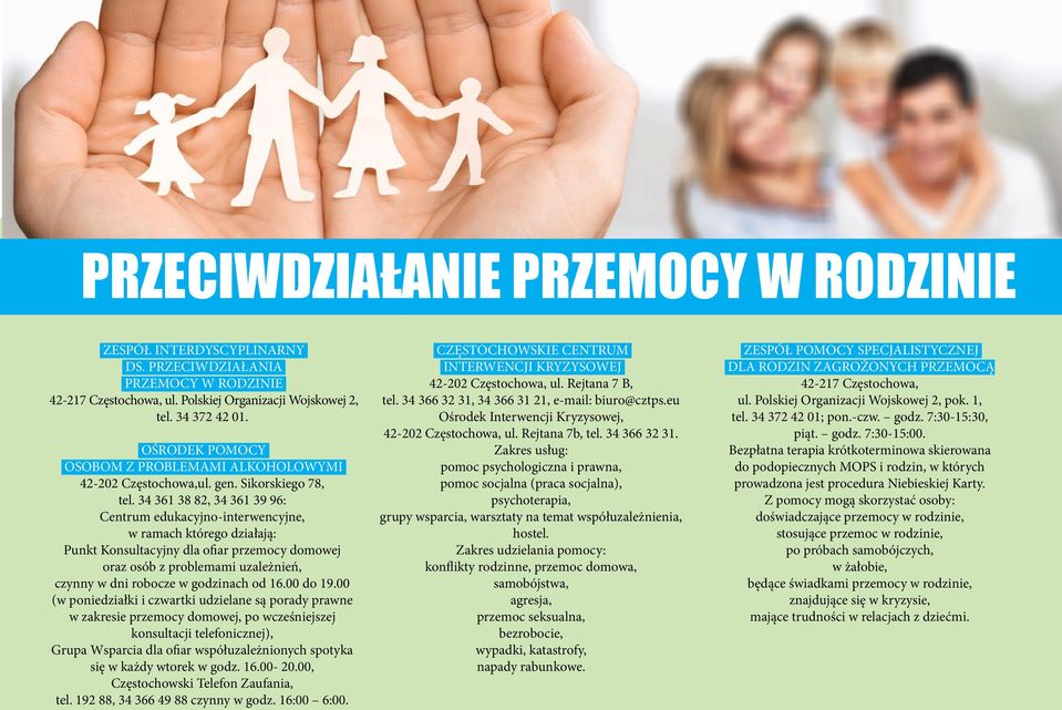 34 361 38 82, 34 361 39 96: Centrum edukacyjno-interwencyjne, w ramach którego działają: Punkt Konsultacyjny dla ofiar przemocy domowej oraz osób z problemami uzależnień, czynny w dni robocze w