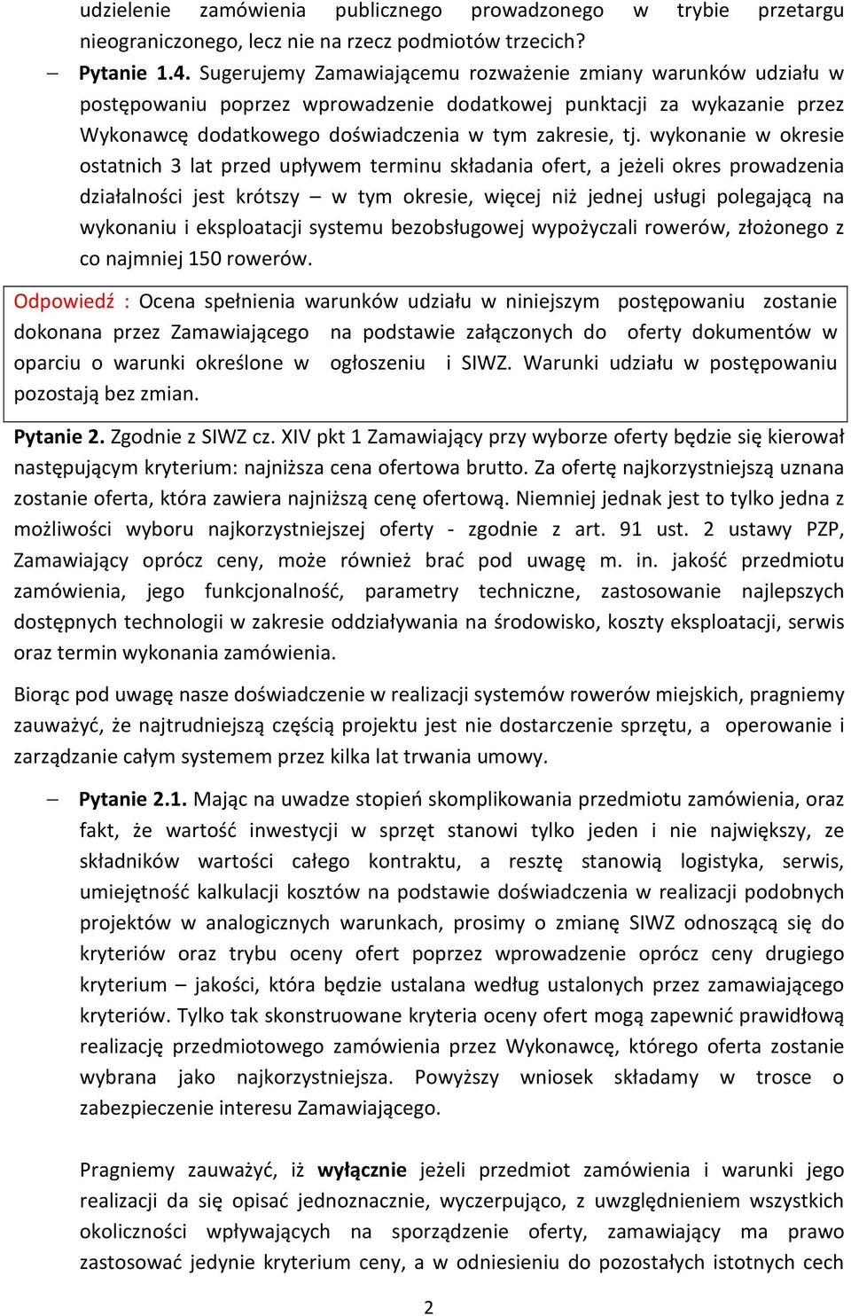 wykonanie w okresie ostatnich 3 lat przed upływem terminu składania ofert, a jeżeli okres prowadzenia działalności jest krótszy w tym okresie, więcej niż jednej usługi polegającą na wykonaniu i