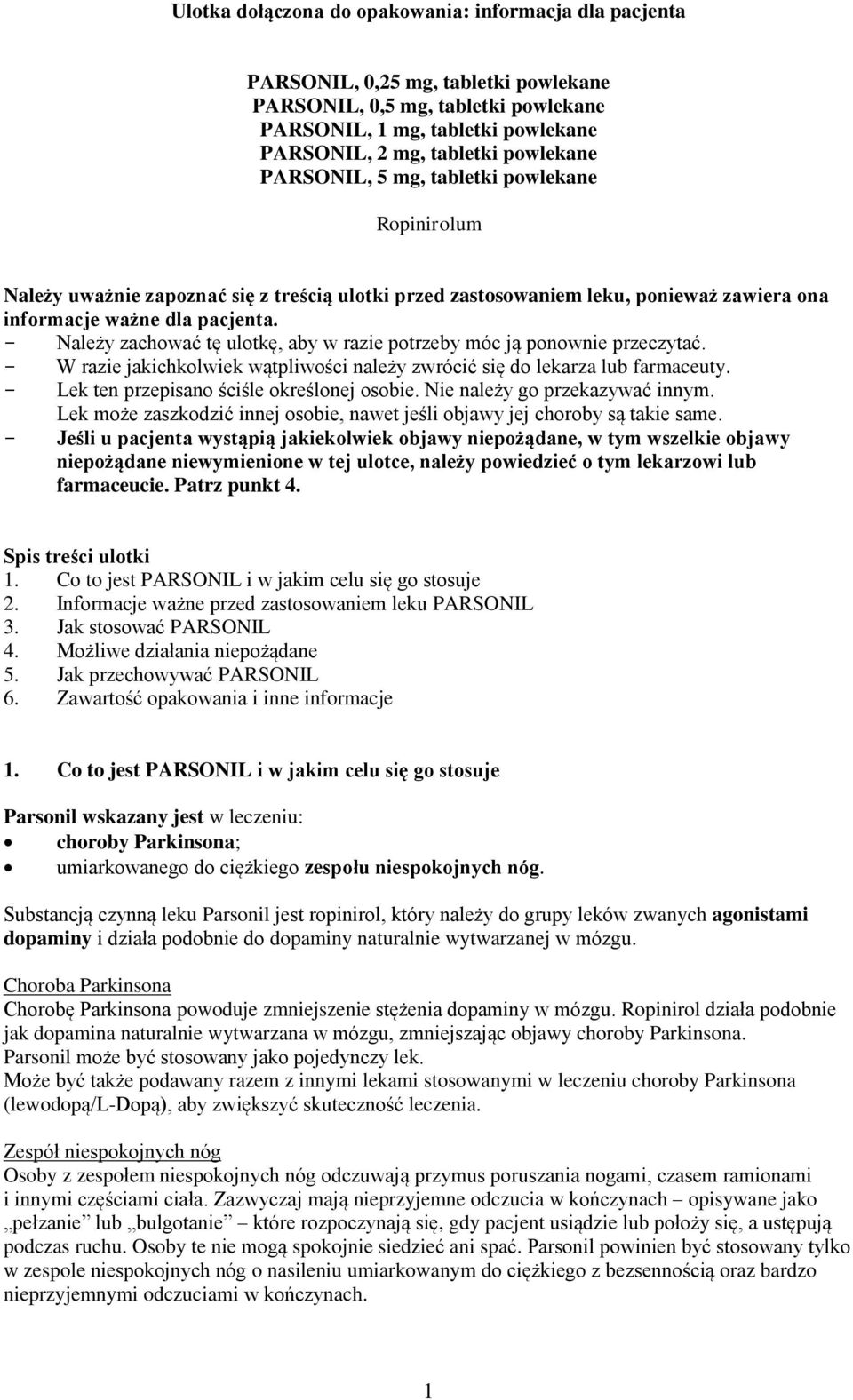 - Należy zachować tę ulotkę, aby w razie potrzeby móc ją ponownie przeczytać. - W razie jakichkolwiek wątpliwości należy zwrócić się do lekarza lub farmaceuty.