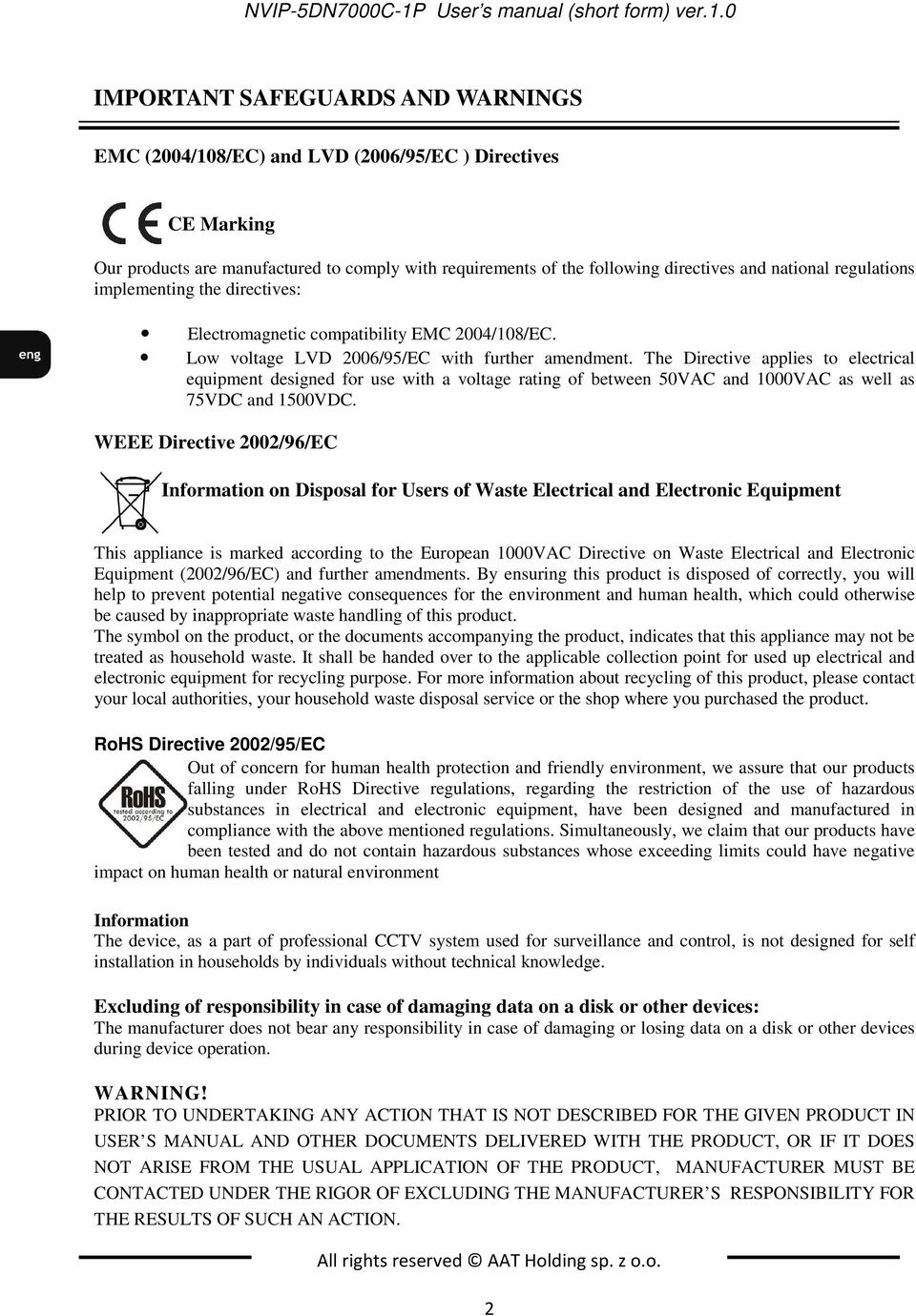 0 IMPORTANT SAFEGUARDS AND WARNINGS EMC (2004/108/EC) and LVD (2006/95/EC ) Directives CE Marking Our products are manufactured to comply with requirements of the following directives and national