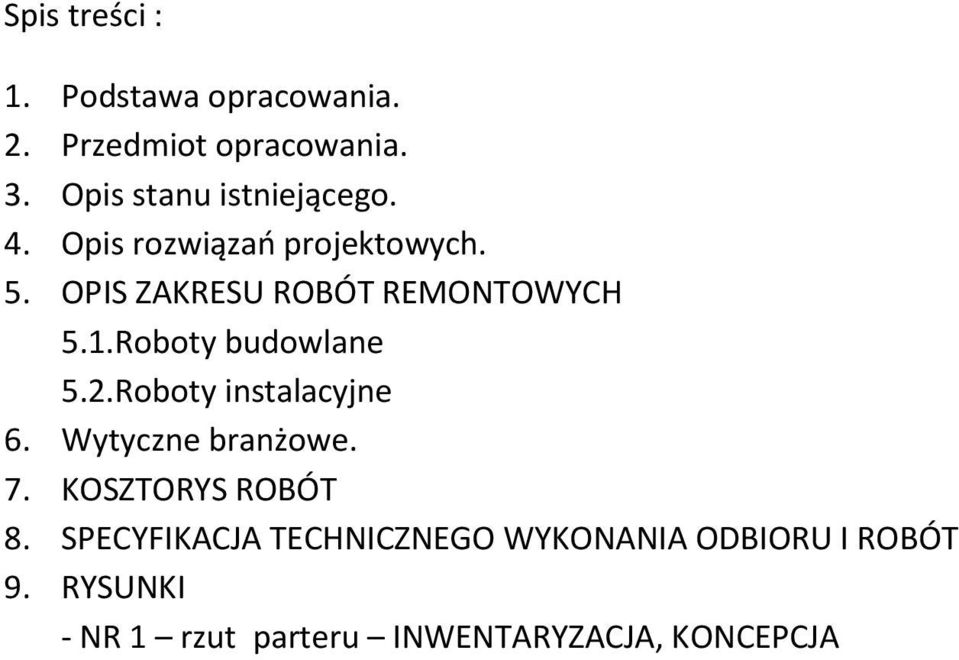 OPIS ZAKRESU ROBÓT REMONTOWYCH 5.1. Roboty budowlane 5.2. Roboty instalacyjne 6.