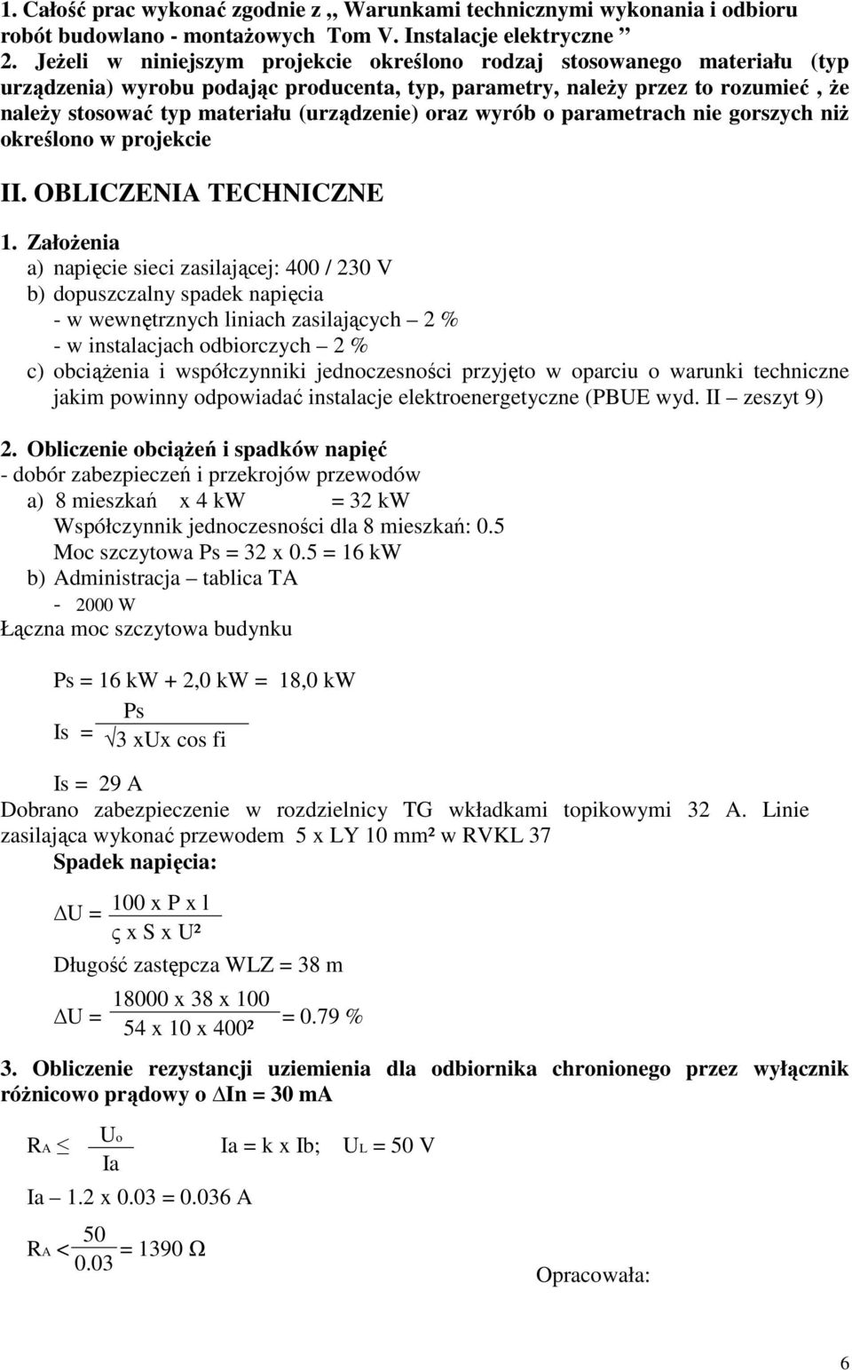 (urządzenie) oraz wyrób o parametrach nie gorszych niŝ określono w projekcie II. OBLICZENIA TECHNICZNE 1.