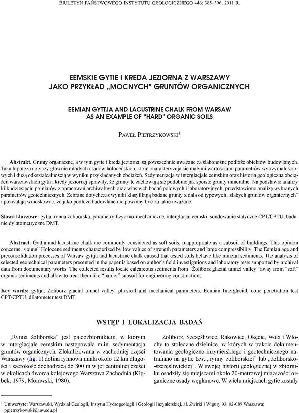 Grunty organiczne, a w tym gytie i kreda jeziorna, są powszechnie uważane za słabonośne podłoże obiektów budowlanych.