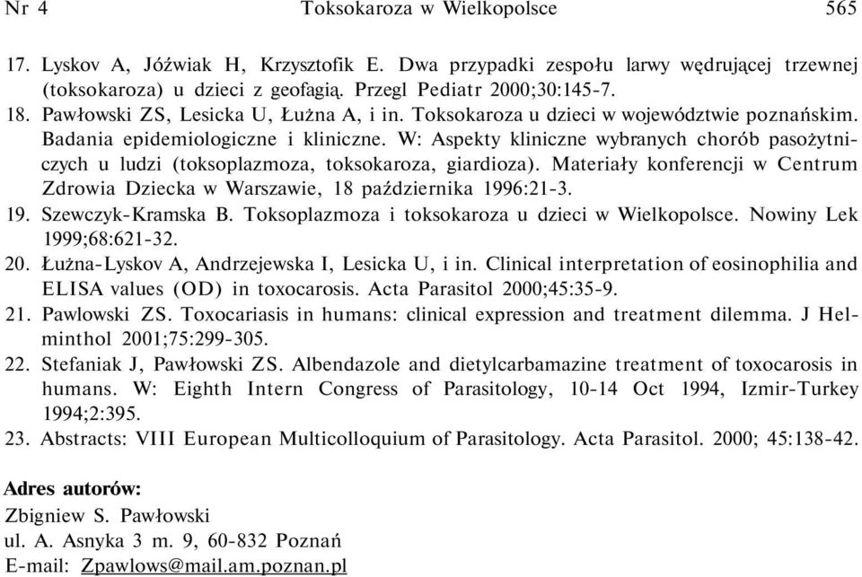 W: Aspekty kliniczne wybranych chorób pasożytniczych u ludzi (toksoplazmoza, toksokaroza, giardioza). Materiały konferencji w Centrum Zdrowia Dziecka w Warszawie, 18 października 199