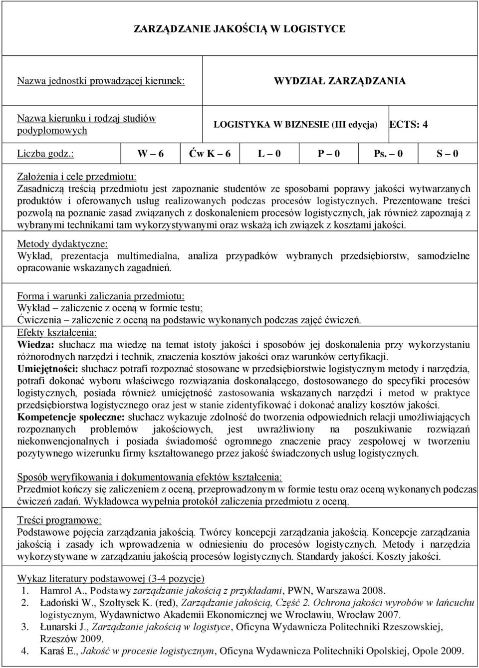 Prezentowane treści pozwolą na poznanie zasad związanych z doskonaleniem procesów logistycznych, jak również zapoznają z wybranymi technikami tam wykorzystywanymi oraz wskażą ich związek z kosztami