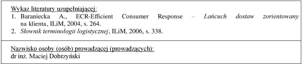 klienta, ILiM, 2004, s. 264. 2. Słownik terminologii logistycznej, ILiM, 2006, s.