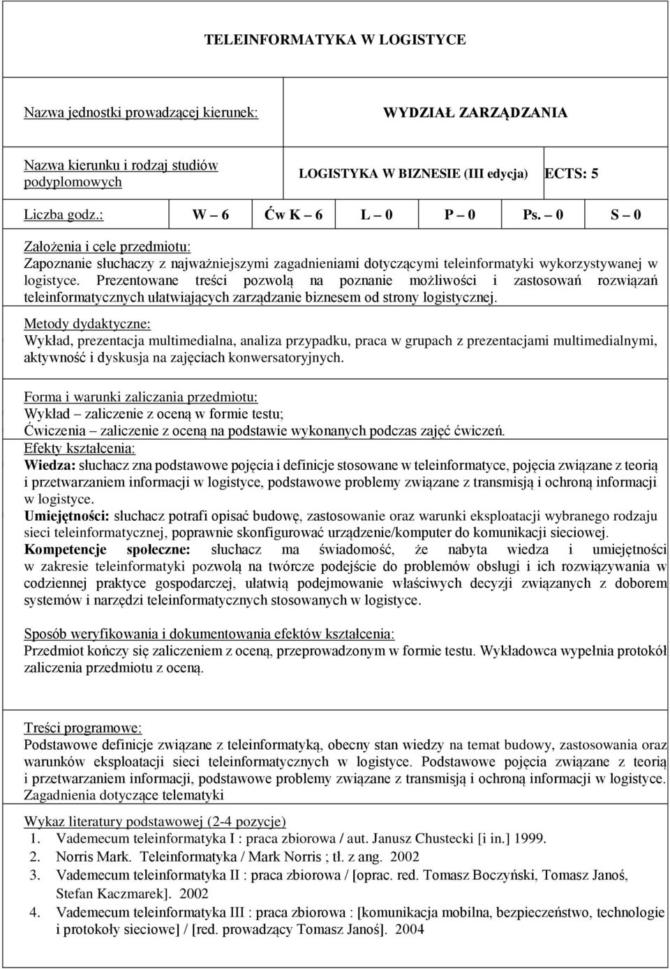 Prezentowane treści pozwolą na poznanie możliwości i zastosowań rozwiązań teleinformatycznych ułatwiających zarządzanie biznesem od strony logistycznej.