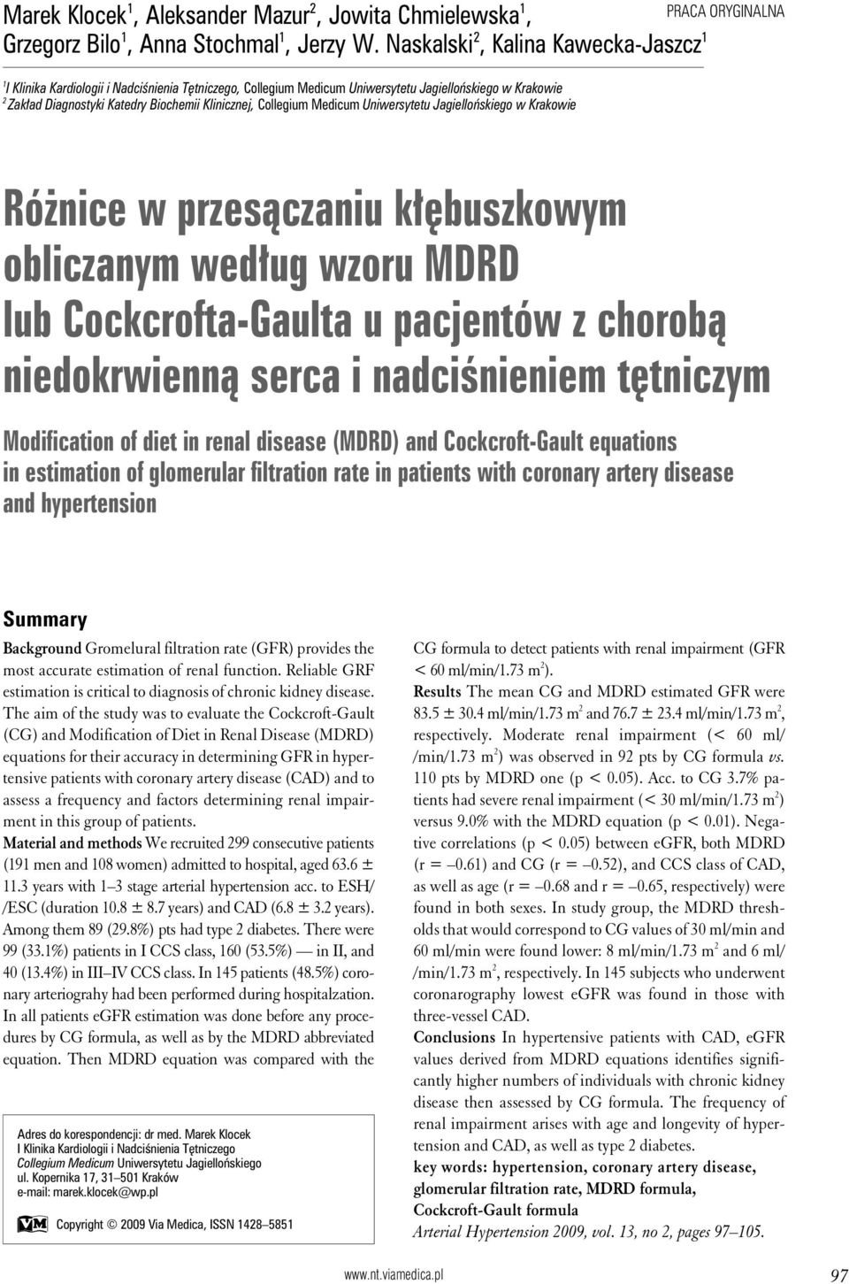 Collegium Medicum Uniwersytetu Jagiellońskiego w Krakowie PRACA ORYGINALNA Różnice w przesączaniu kłębuszkowym obliczanym według wzoru MDRD lub Cockcrofta-Gaulta u pacjentów z chorobą niedokrwienną