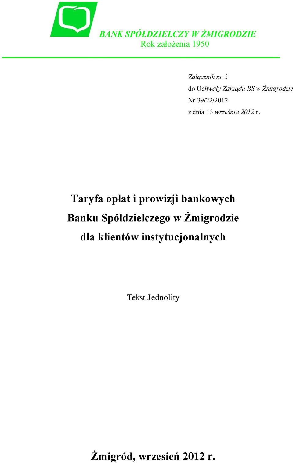 r. Taryfa opłat i prowizji bankowych Banku Spółdzielczego w Żmigrodzie