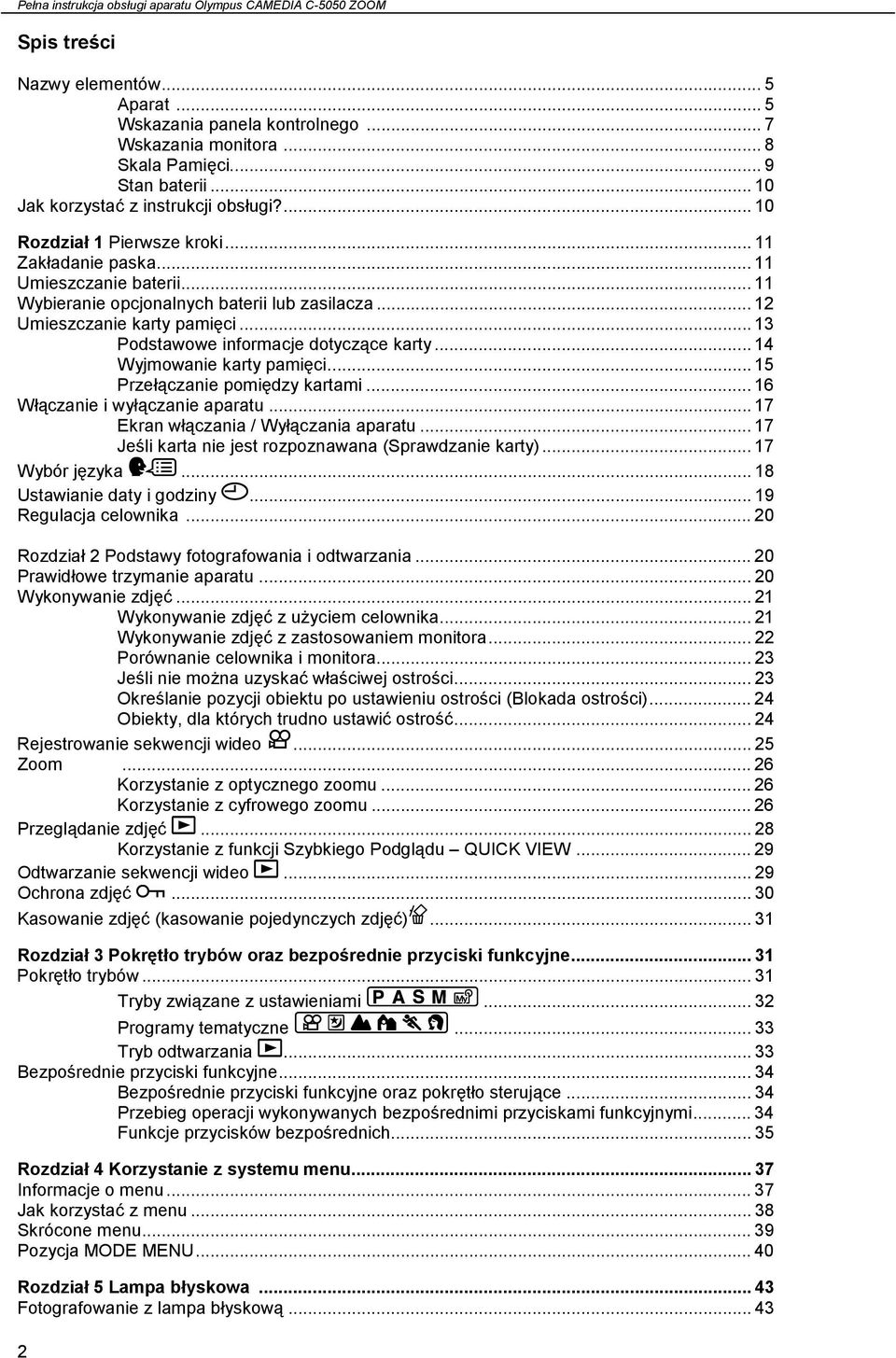 .. 12 Umieszczanie karty pamięci... 13 Podstawowe informacje dotyczące karty... 14 Wyjmowanie karty pamięci... 15 Przełączanie pomiędzy kartami... 16 Włączanie i wyłączanie aparatu.