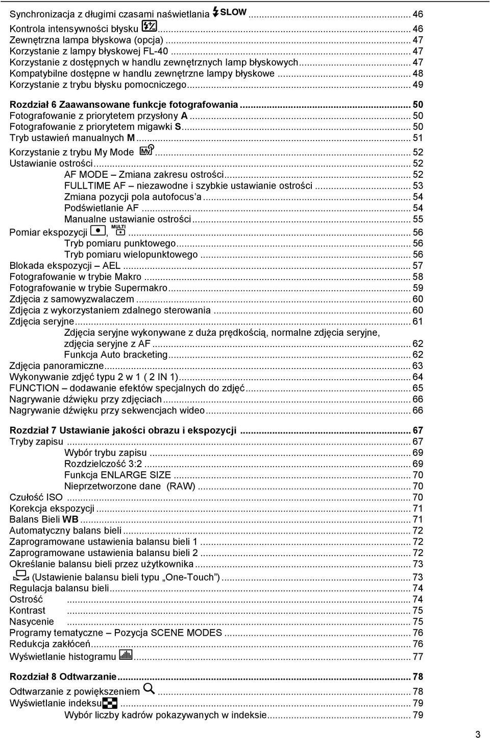 .. 49 Rozdział 6 Zaawansowane funkcje fotografowania... 50 Fotografowanie z priorytetem przysłony A... 50 Fotografowanie z priorytetem migawki S... 50 Tryb ustawień manualnych M.