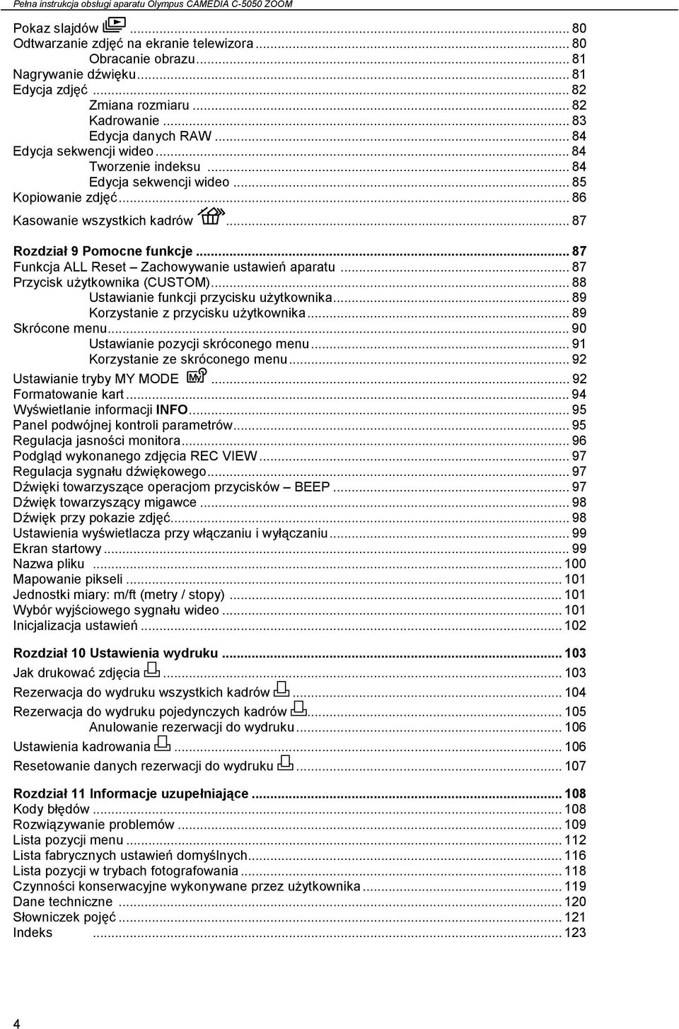 .. 87 Rozdział 9 Pomocne funkcje... 87 Funkcja ALL Reset Zachowywanie ustawień aparatu... 87 Przycisk użytkownika (CUSTOM)... 88 Ustawianie funkcji przycisku użytkownika.