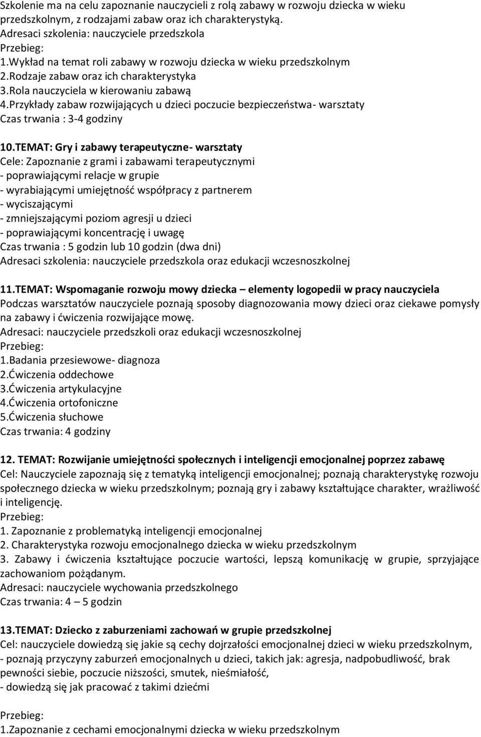 Przykłady zabaw rozwijających u dzieci poczucie bezpieczeństwa- warsztaty Czas trwania : 3-4 godziny 10.