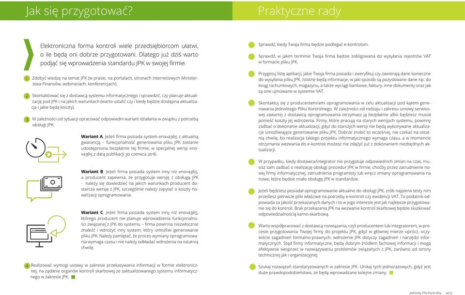 Zdobyć wiedzę na temat JPK (w prasie, na portalach, stronach internetowych Ministerstwa Finansów, webinariach, konferencjach). 2.