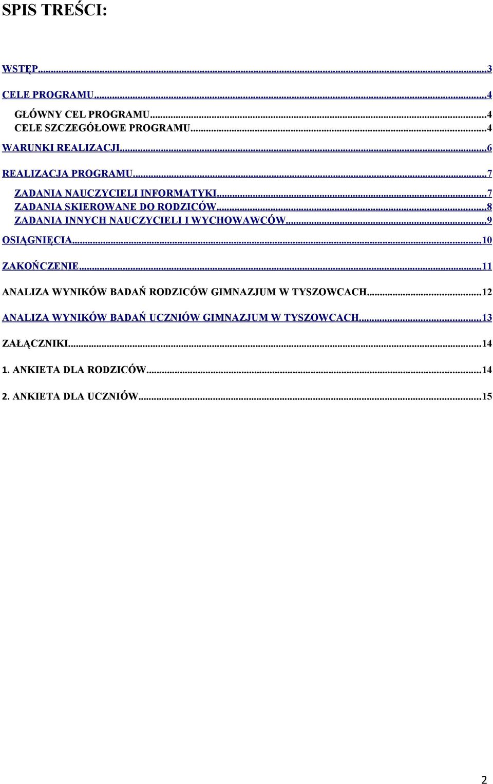 .. 8 ZADANIA INNYCH NAUCZYCIELI I WYCHOWAWCÓW... 9 OSIĄGNIĘCIA... 10 ZAKOŃCZENIE.