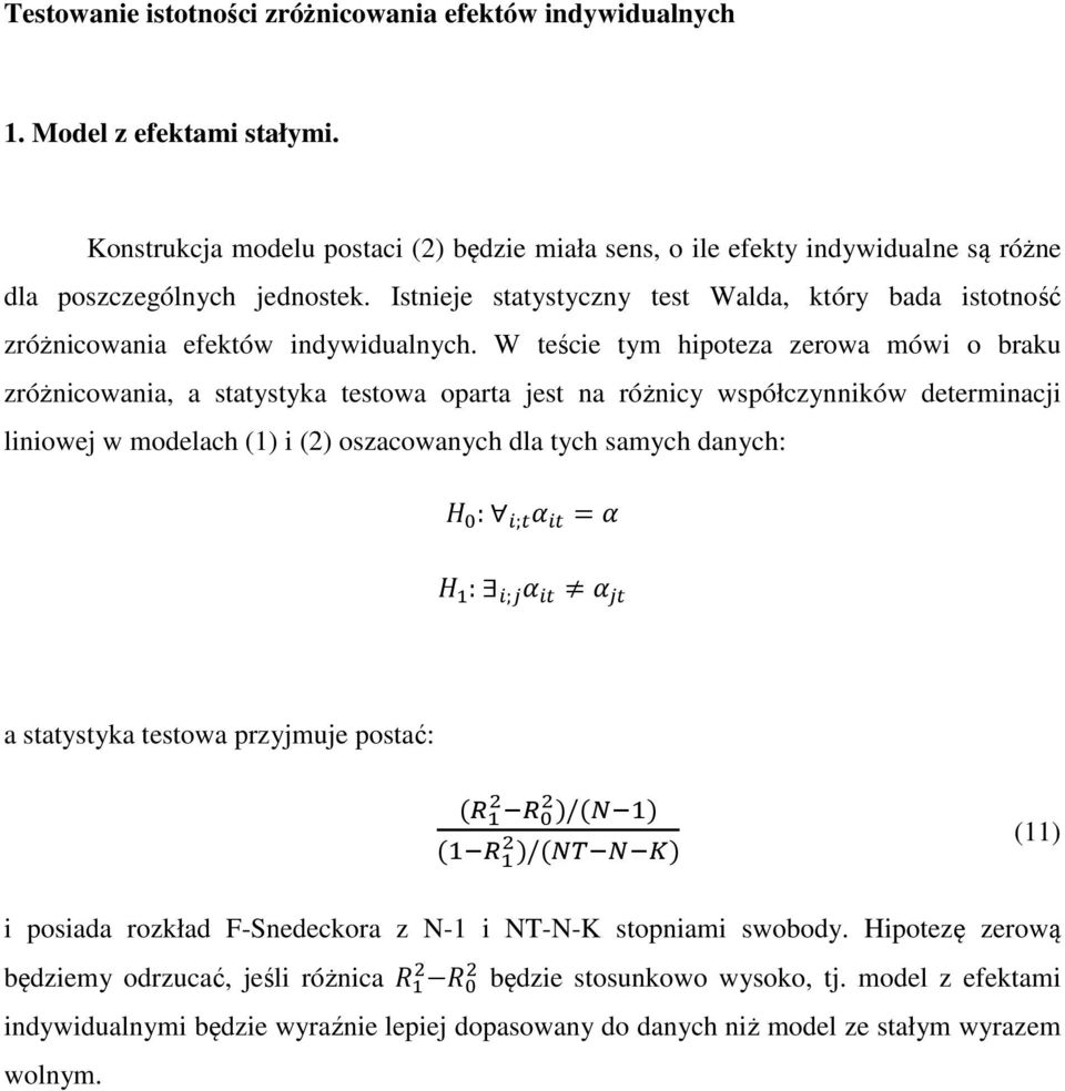 Istnieje statystyczny test Walda, który bada istotność zróżnicowania efektów indywidualnych.